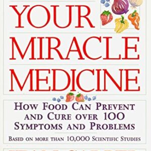 Food--Your Miracle Medicine